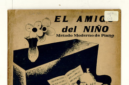 El amigo del niño [música]: método moderno de piano, música de María Luisa Sepúlveda