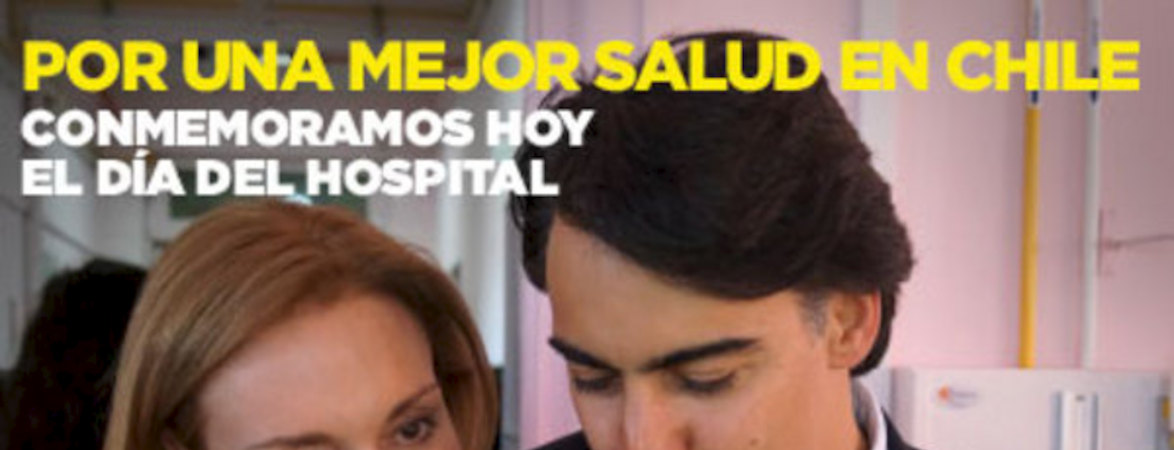 Por una mejor salud en Chile conmemoramos hoy el día del hospital.