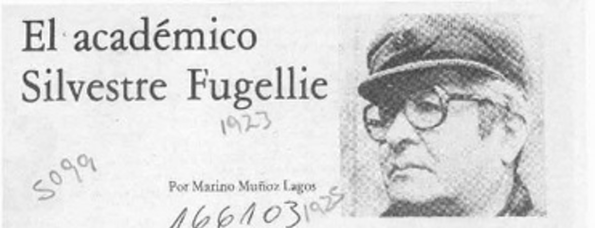 El académico Silvestre Fugellie  [artículo] Marino Muñoz Lagos.
