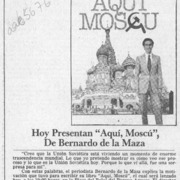 Hoy presentan "Aquí, Moscú", de Bernardo de la Maza  [artículo].