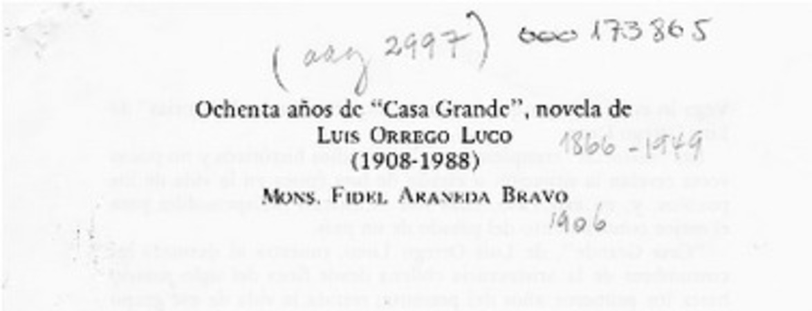 Ochenta años de "Casa grande", novela de Luis Orrego Luco (1908-1988)  [artículo] Fidel Araneda Bravo.