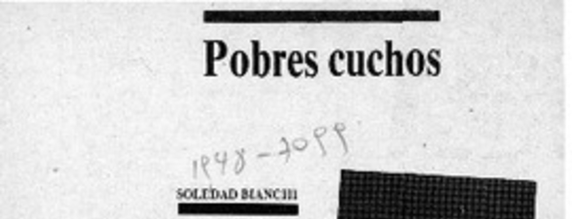 Pobres cuchos  [artículo] Soledad Bianchi.