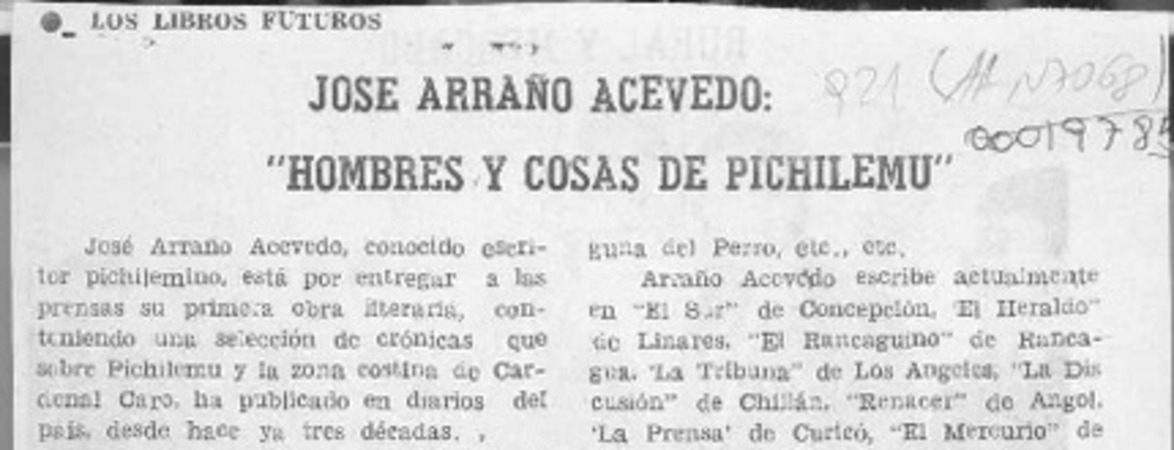José Arraño Acevedo, "Hombres y cosas de Pichilemu"  [artículo] José Arraño Acevedo.