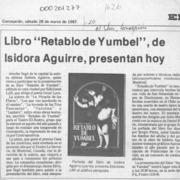 Libro "Retablo de Yumbel", de Isidora Aguirre, presentan hoy  [artículo].
