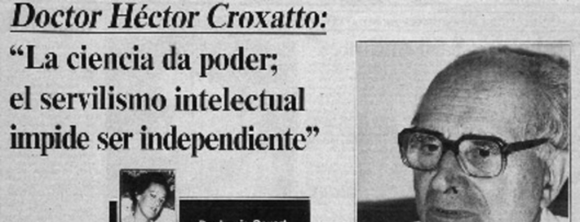 Doctor Héctor Croxatto; "La ciencia da poder; el servilismo intelectual impide ser independiente" : [entrevista]