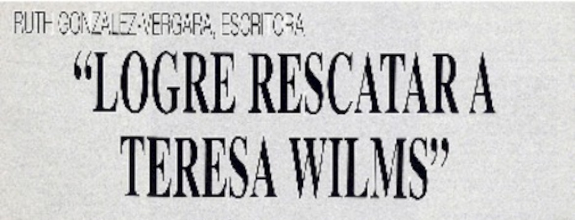 "Logré rescatar a Teresa Wilms Montt"