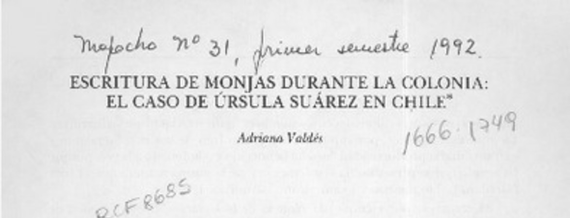 Escritura de monjas durante la Colonia, el caso de Ursula Suárez en Chile  [artículo] Adriana Valdés.