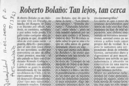 Roberto Bolaño, tan lejos, tan cerca  [artículo]