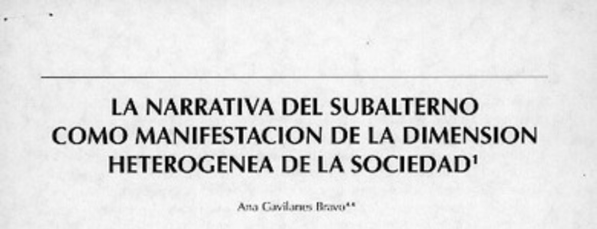 La narrativa del subalterno como manifestación de la dimensión heterogenea de la sociedad  [artículo] Ana Gavilanes Bravo