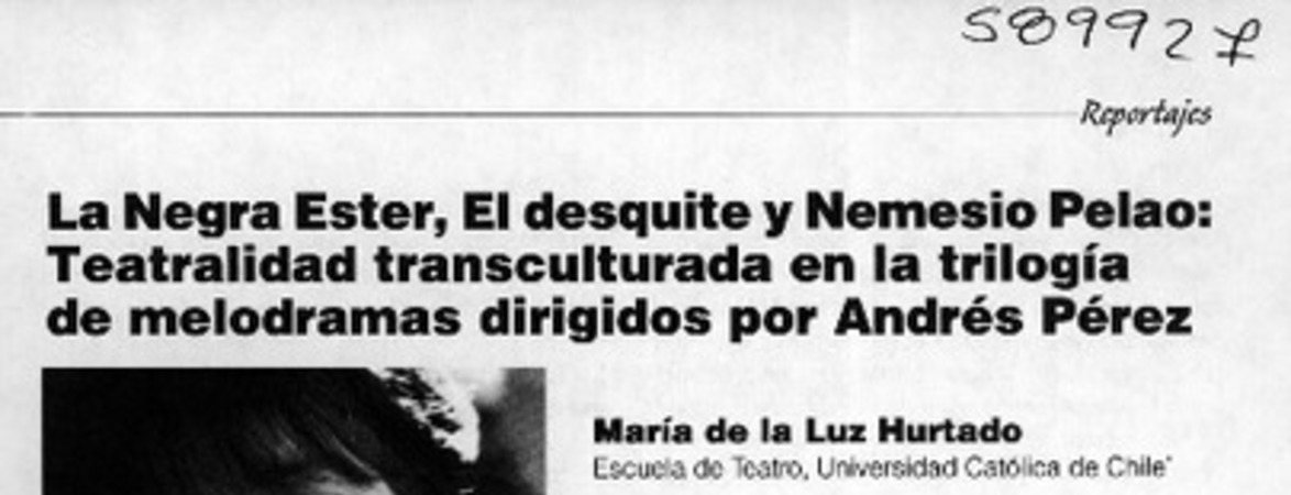 La Negra Ester, El desquite y Nemesio Pelao, teatralidad transculturada en la trilogía de melodramas dirigidos po Andrés Pérez  [artículo] María de la Luz Hurtado