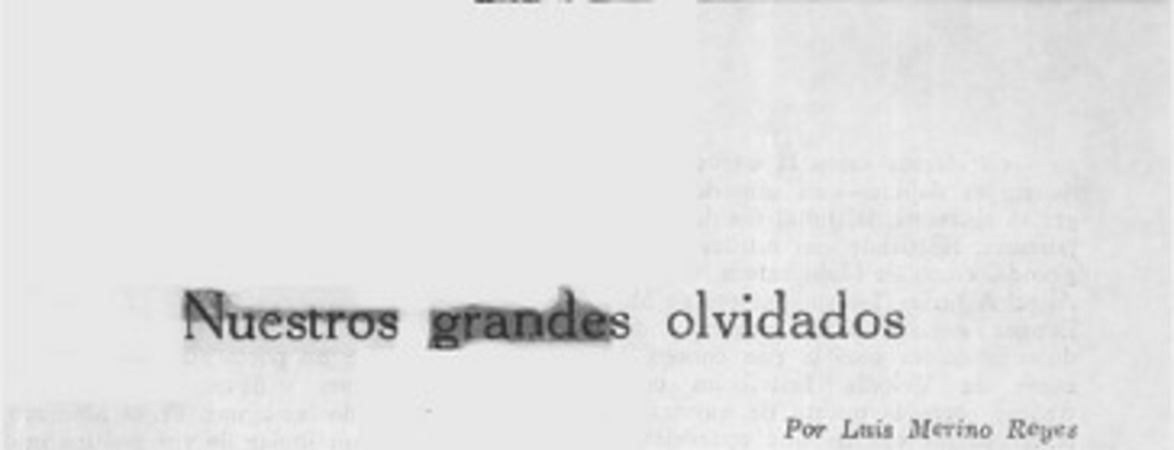 Nuestros grandes olvidados  [artículo] Luis Merino Reyes.