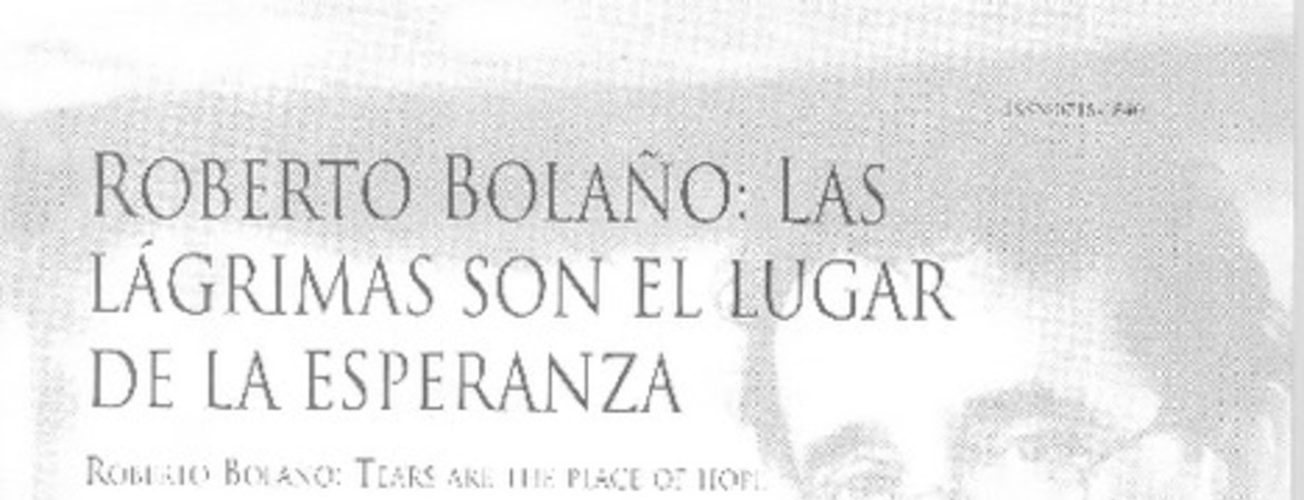 Roberto Bolaño: las lágrimas son el lugar de la esperanza