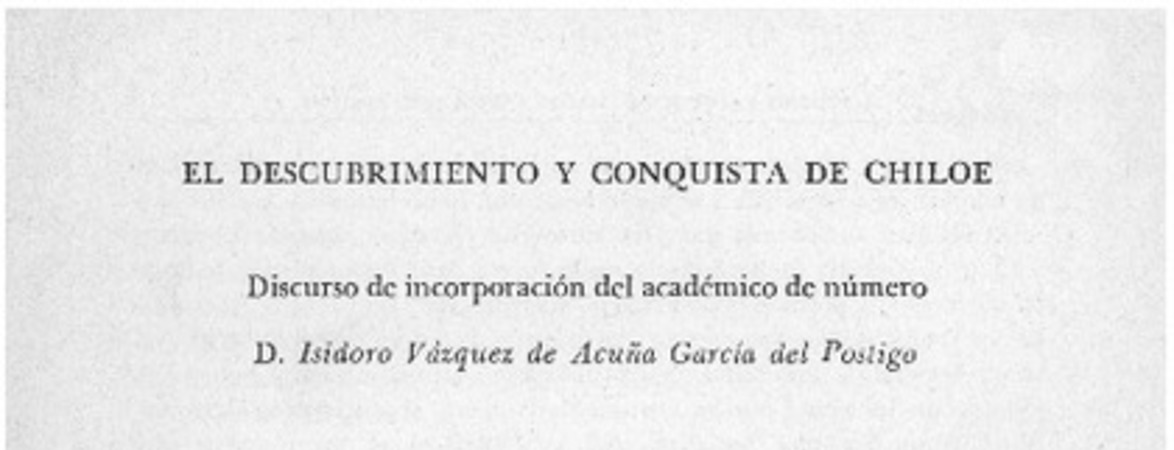El descubriento y la conquista de Chiloé: discurso de incorporación del académico de número