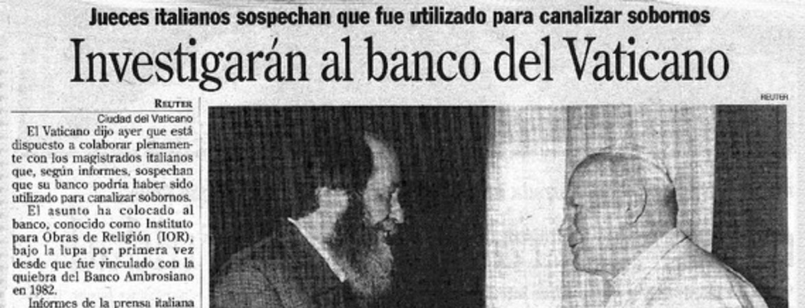 Investigarán al banco del Vaticano Jueces italianos sospechan que fue utilizado para canalizar sobornos