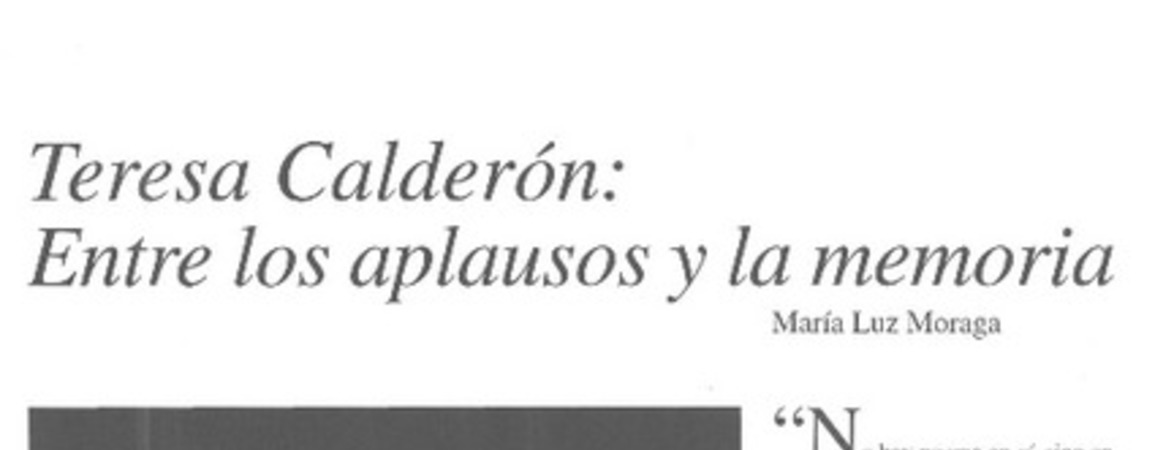 Teresa Calderón, entre los aplausos y la memoria  [artículo] María Luz Moraga
