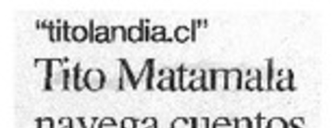 Tito Matamala navega cuentos en ciberespacio.