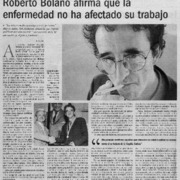 Roberto Bolaño afirma que la enermedad no ha afectado su trabajo : [entrevista]