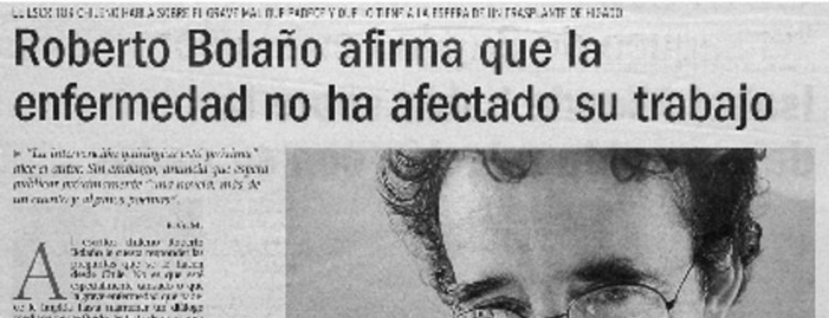 Roberto Bolaño afirma que la enermedad no ha afectado su trabajo : [entrevista]
