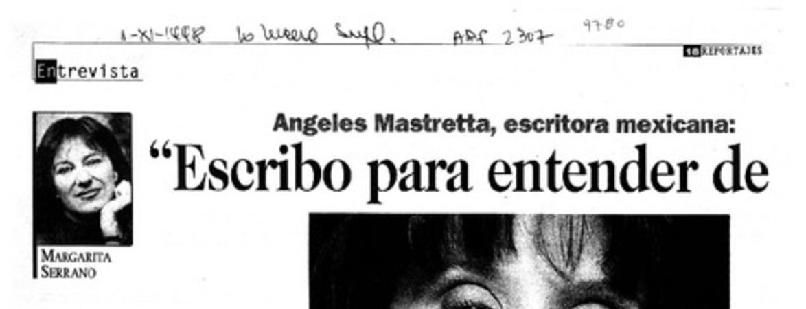 Angeles Mastretta, escritora mexicana, "Escribo para entender de qué se trata la vida"  [artículo] Margarita Serrano.