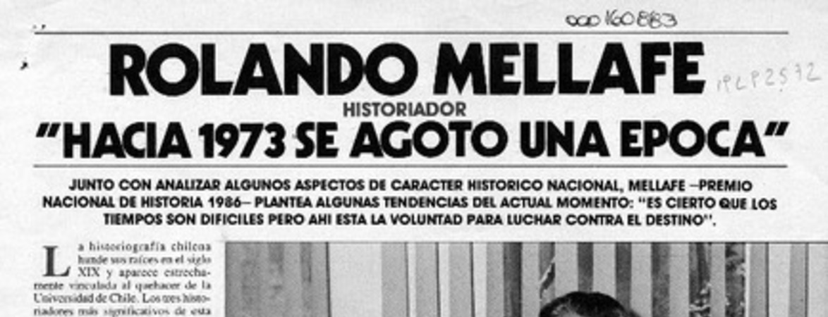 Rolando Mellafe, "Hacia 1973 se agoto una época"  [artículo] Mario Rodríguez.