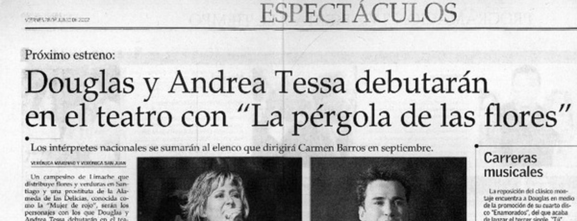 Douglas y Andrea Tessa debutarán en el teatro con "La pérgola de las flores"  [artículo] Verónica Marinao <y> Verónica San Juan