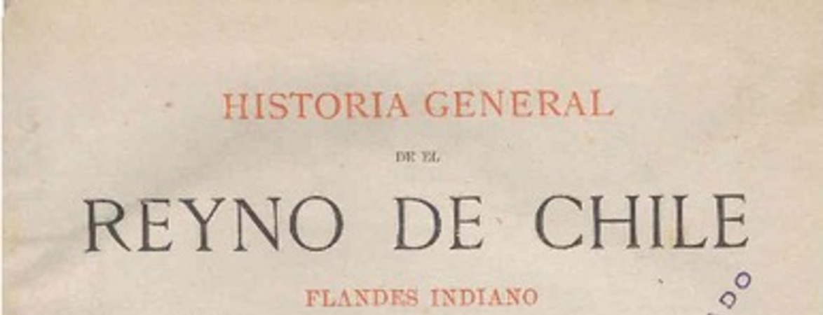Historia general de el reyno de Chile : Flandes indiano