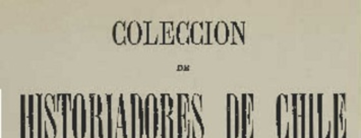 Colección de historiadores de Chile y de documentos relativos a la historia nacional.