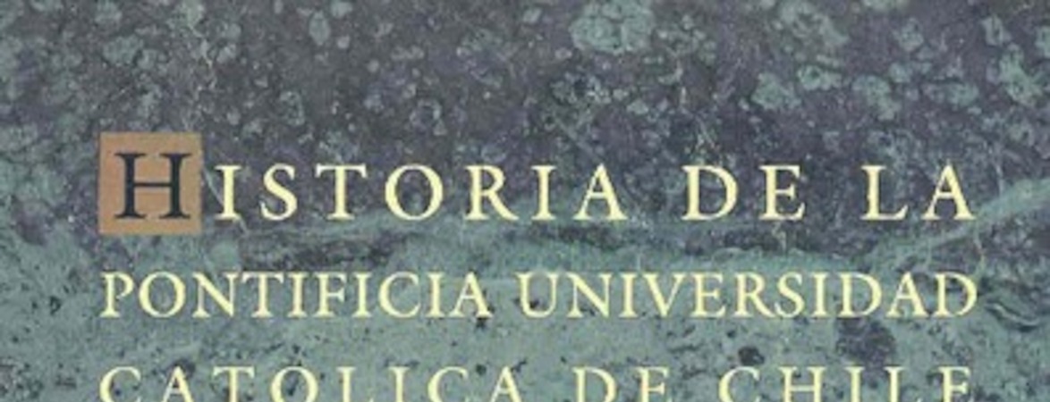 Historia de la Pontificia Universidad Católica de Chile : 1888 - 1988
