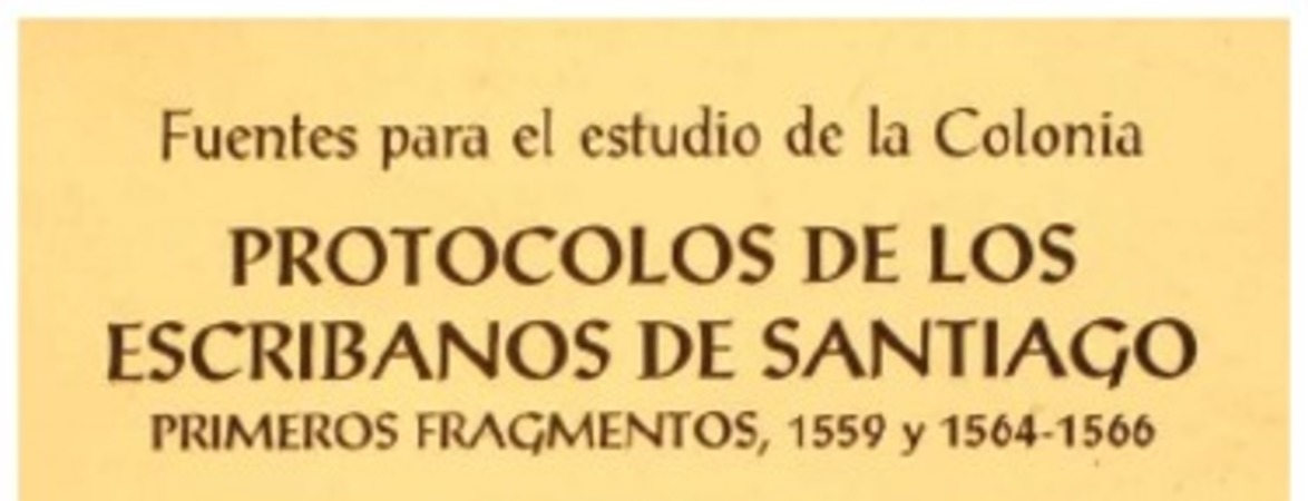 Protocolos de los escribanos de Santiago : primeros fragmentos, 1559 y 1564-1566