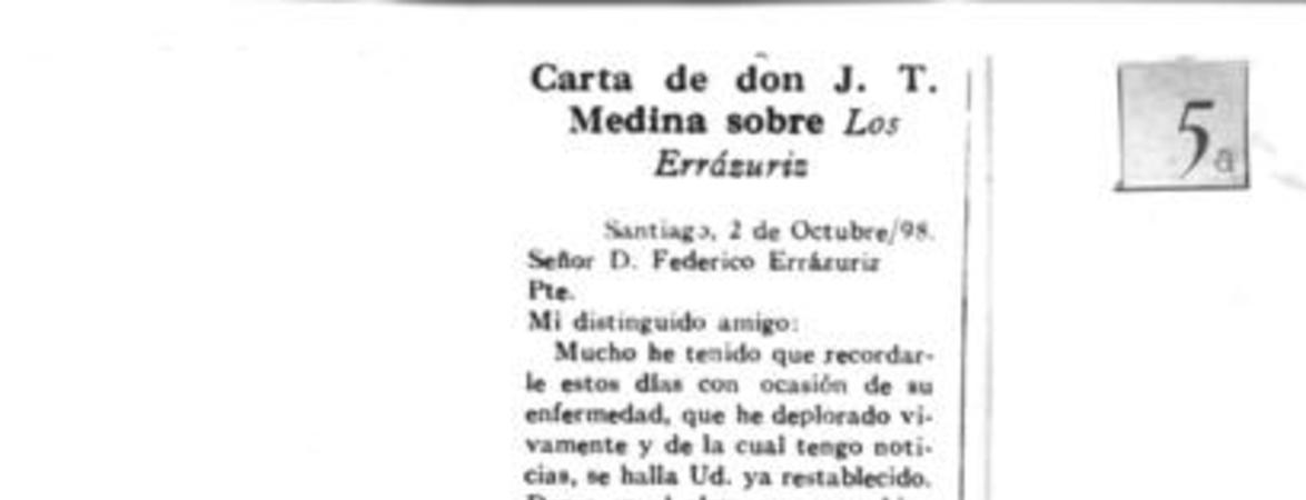 [Carta de Don J.T. Medina sobre los Errázuriz. Santiago, 2 de octubre98]