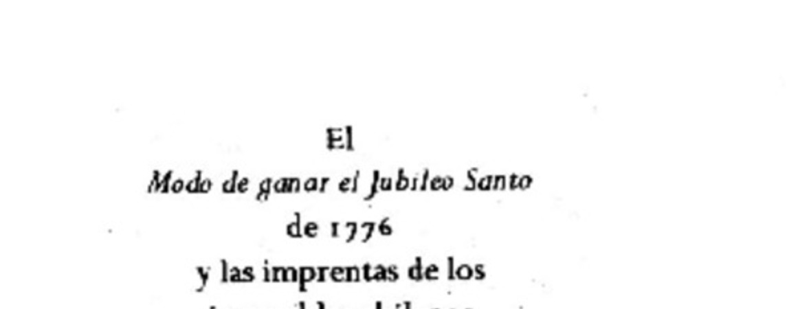 El modo de ganar el jubileo Santo de 1776 y las imprentas de los incunables chilenos