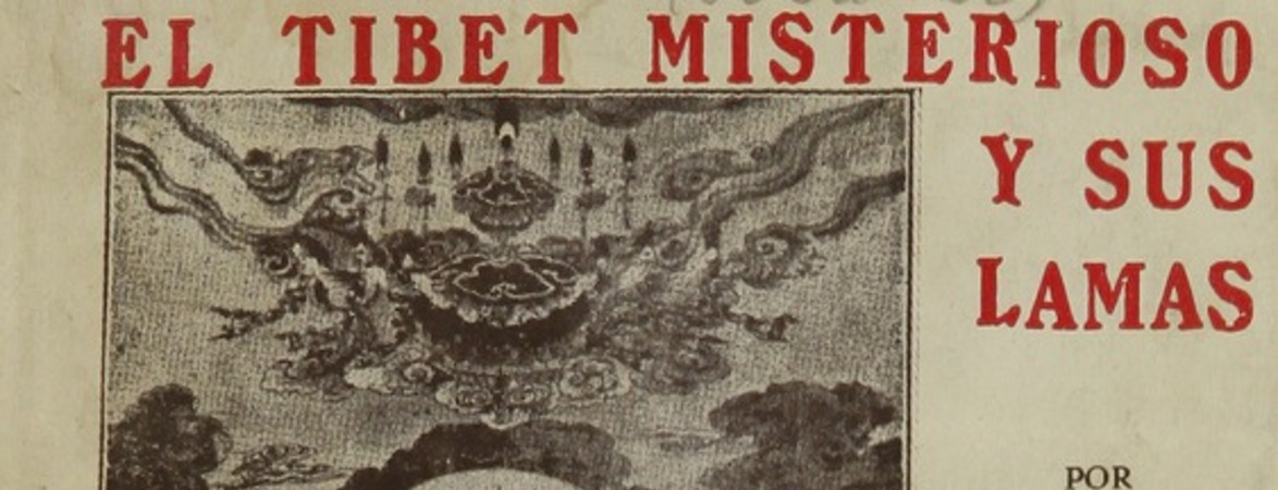 El Tibet misterioso y sus lamas : resúmen de las exploraciones efectuadas por los hombres blancos hasta hoy