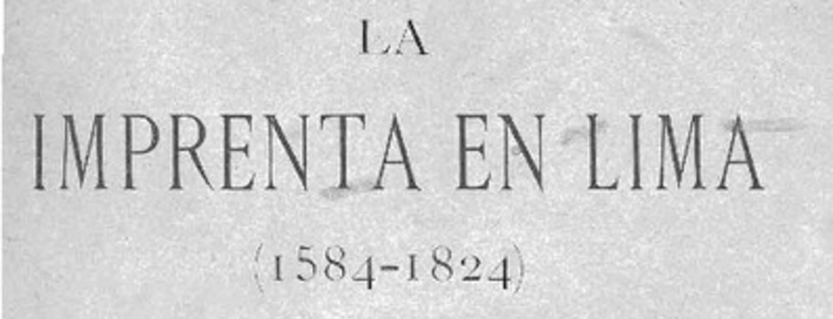 La Imprenta en Lima : (1584-1824) por José Toribio Medina.
