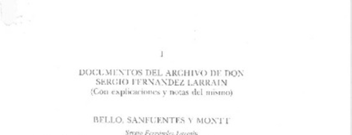 Bello, Sanfuentes y Montt  [artículo] Sergio Fernández Larraín.