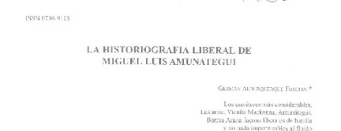 La historiografía liberal de Miguel Luis Amunátegui  [artículo] Germán Alburquerque Fuschini.