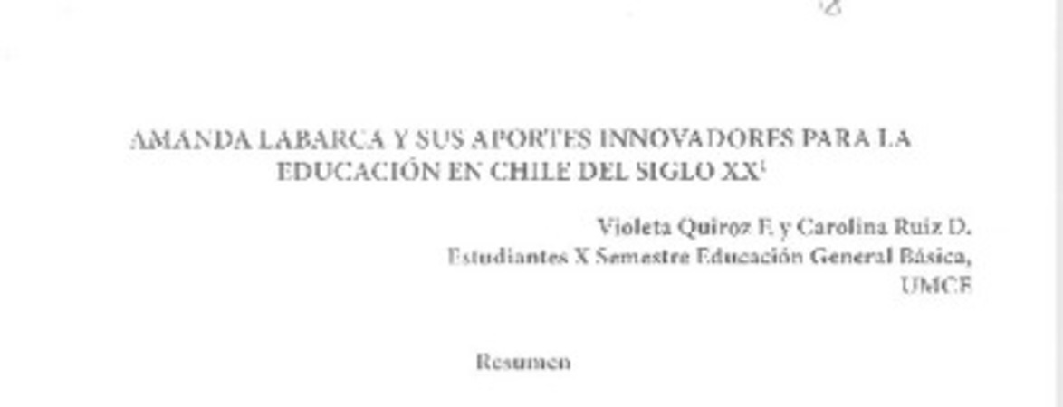 Amanda Labarca y sus aportes innovadores para la educación en Chile del siglo 20  [artículo] Violeta Quiroz F. y CArolina Quiz D.