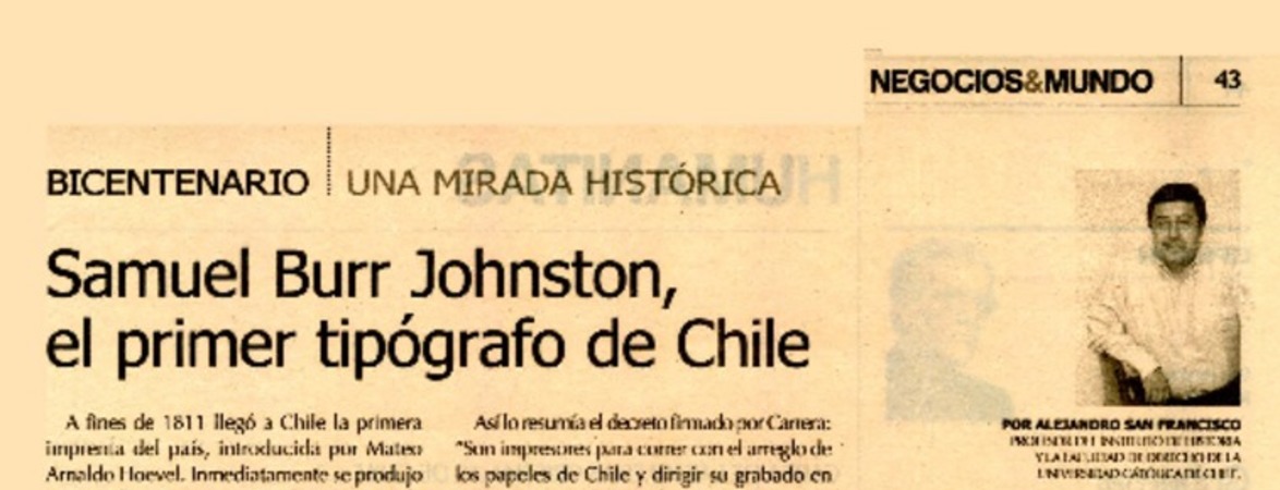 Samuel Burr Johnston, el primer tipógrafo de Chile  [artículo] Alejandro San Francisco.