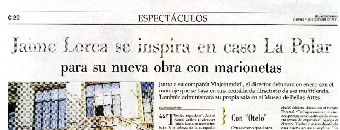 Jaime Lorca se inspira en caso La Polar para su nueva obra con marionetas  [artículo] Eduardo Miranda.