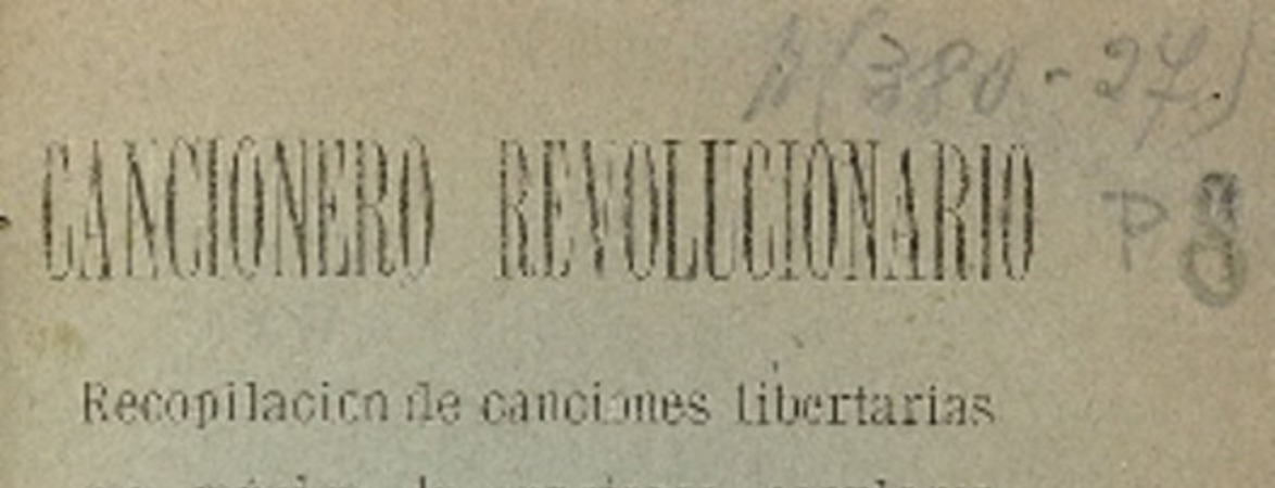 Cancionero revolucionario : recopilación de canciones libertarias con música de canciones populares edición hecha por Luis A. Jara C.