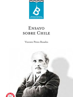 Ensayo sobre Chile Vicente Pérez Rosales ; editor general, Rafael Sagredo Baeza.