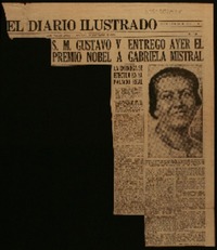 S.M. Gustavo V entregó ayer el Premio Nóbel a Gabriela Mistral la entrega se efectuó en el palacio real : la poetisa chilena vestía un traje de terciopelo negro con guantes blancos, conjunto que daba realce a sus cabellos grises y a su esbelta figura : la presentación de gabriela MIstral fue, sin duda, la manifestación más importante : el rey la congratuló efusivamente y charló brevemente con ella.