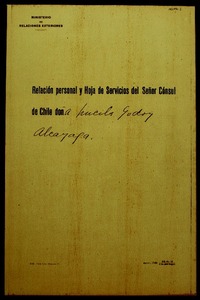 Relación personal y hoja de servicios del Señor Cónsul de Chile doña Lucila Godoy Alcayaga Relación personal y hoja de servicios del Señor Cónsul de Chile doña Lucila Godoy Alcayaga
