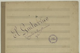 El Guitarrico zarzuela ; jota para canto y guitarra [música] : A. Pérez Soriano ; arreglada por Antonio Alba.