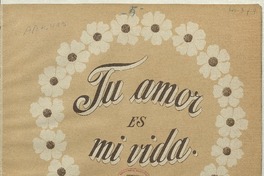 Tu amor es mi vida vals brillante [para] piano [música] : por Rodolfo Lucero V.