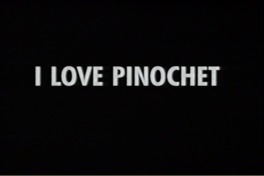 I love Pinochet I love Pinochet