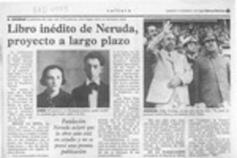Libro inédito de Neruda, proyecto a largo plazo Libro inédito de Neruda, proyecto a largo plazo