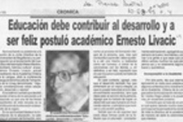 Educación debe contribuir al desarrollo y a ser feliz postuló académico Ernesto Livacic Educación debe contribuir al desarrollo y a ser feliz postuló académico Ernesto Livacic