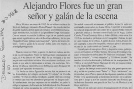 Alejandro Flores fue un gran señor y galán de escena Alejandro Flores fue un gran señor y galán de escena