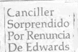 Canciller sorprendido por renuncia de Edwards