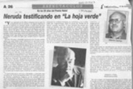 Neruda testificando en "La hoja verde" Neruda testificando en "La hoja verde"